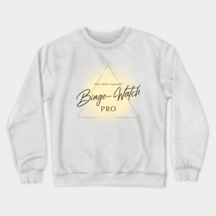 Binge-Watch PRO - One More Episode Crewneck Sweatshirt